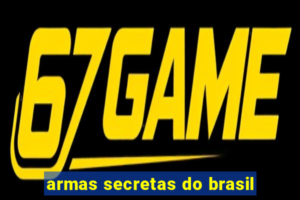 armas secretas do brasil